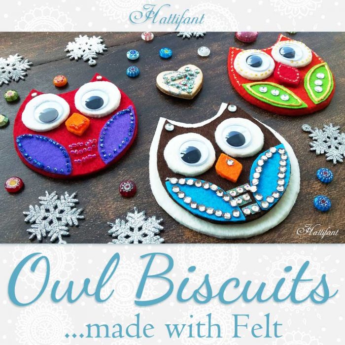 Hattifant's Owl Biscuits made with felt